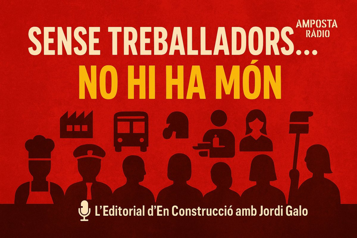 Sense treballadors, el món no funciona | L’Editorial d’En Construcció amb Jordi Galo