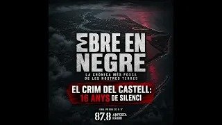 EBRE EN NEGRE: EL CRIM DEL CASTELL: 16 ANYS DE SILENCI