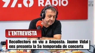 Recollectors en viu a Amposta: Jaume Vidal ens presenta la 5a temporada de concerts