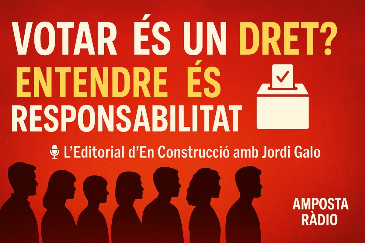 Votar és un dret... però s’ha d’aprendre a votar | L’Editorial d’En Construcció amb Jordi Galo