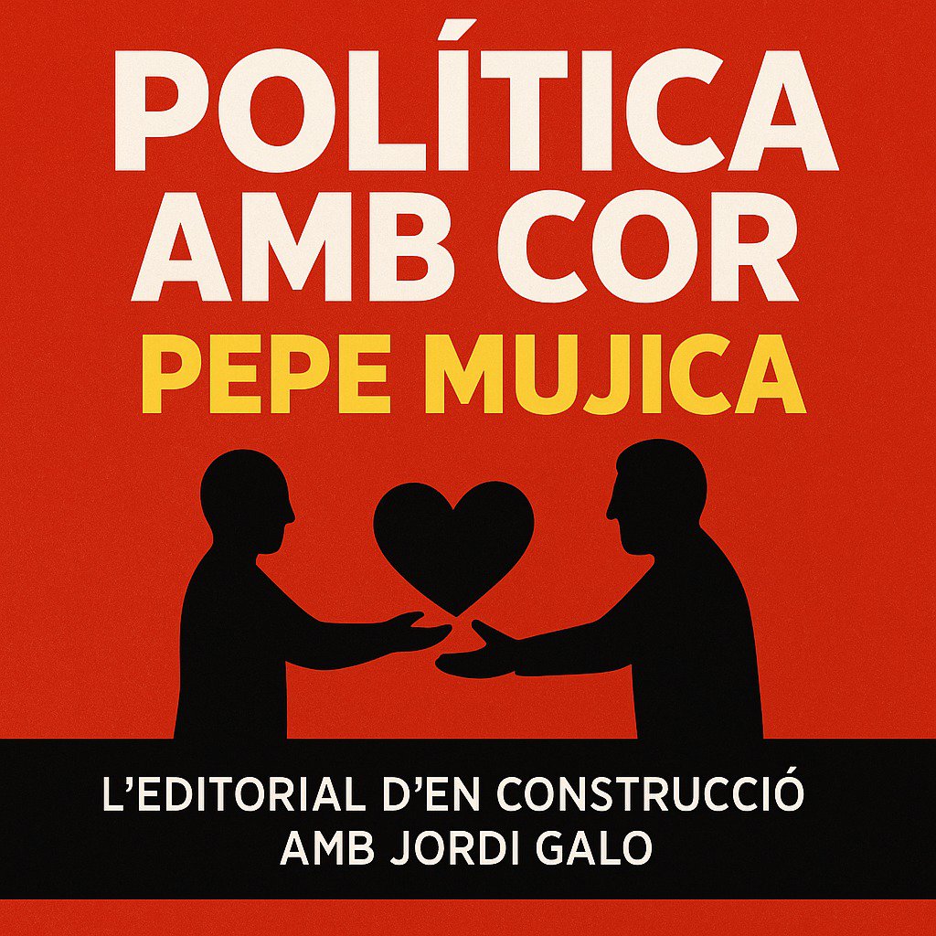 L’EDITORIAL D’EN CONSTRUCCIÓ amb Jordi Galo "Mujica no només va ser president... va ser una lliçó de vida."