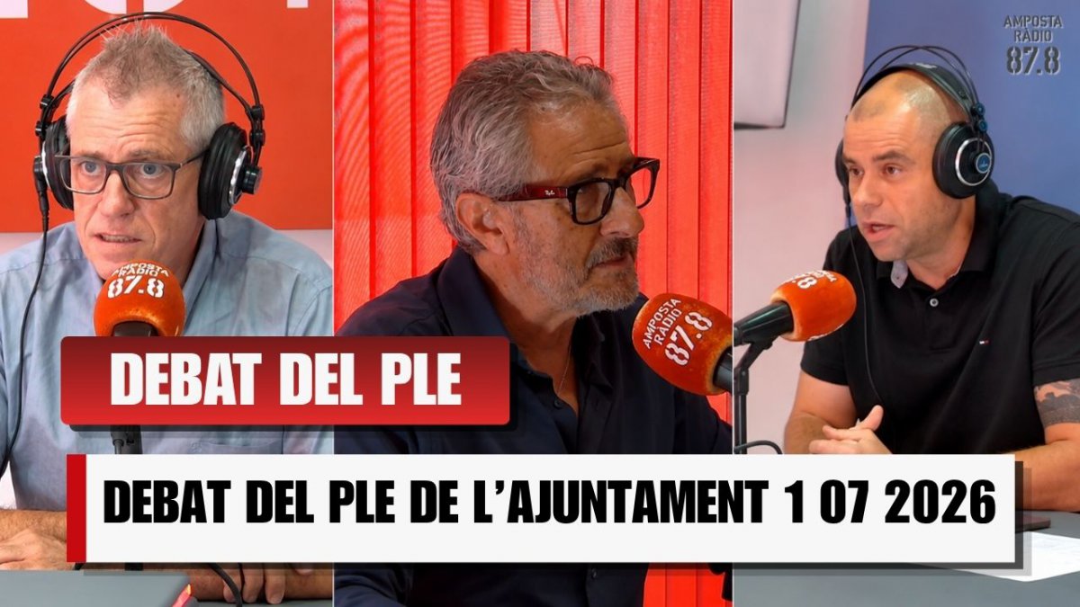 DEBAT DEL PLE DE L&rsquo;AJUNTAMENT D&rsquo;AMPOSTA 01 07 2026