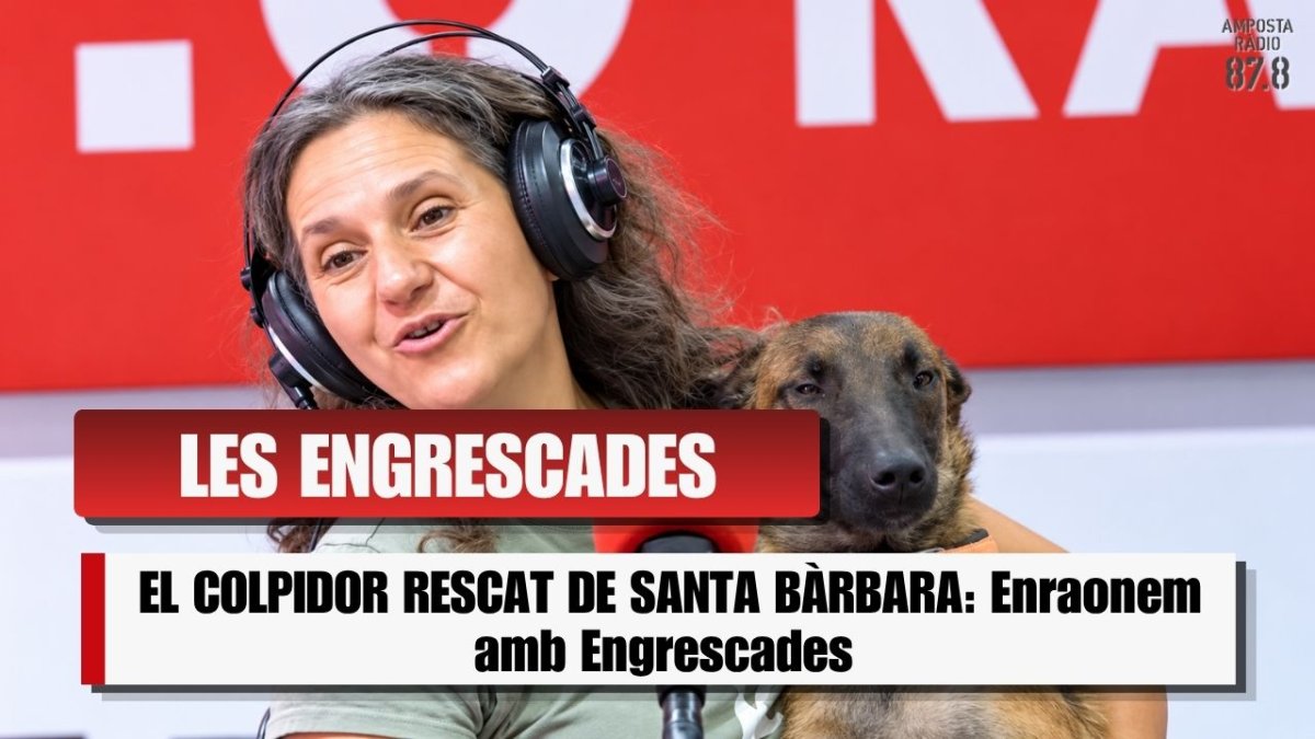 EL COLPIDOR RESCAT DE SANTA BÀRBARA: Enraonem amb Engrescades